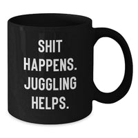 Load image into Gallery viewer, Funny Juggling Gifts for Men Women Friends Family, Juggling Black Coffee Mugs, Perfect Christmas Unique Gifts from Friends, Juggling Helps, 11oz or 15oz Ceramic Mugs - Additional