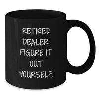 Load image into Gallery viewer, Funny Dealer Gifts from Friends, Black Coffee Mug for Dealer Graduation Unique Gifts, Retired Dealer Figure It Out Yourself - Additional