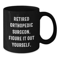 Load image into Gallery viewer, Orthopedic Surgeon Mugs, Funny Quote Gifts for Orthopedic Surgeon Friends, Black Coffee Mug, Perfect for Christmas Unique Gifts from Men to Orthopedic Surgeon - Additional