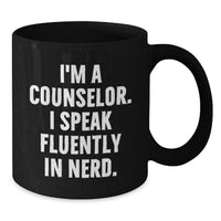 Load image into Gallery viewer, Funny Counselor Gifts for Men Women Friends Family - I'm A Counselor. I Speak Fluently In genius. Black Coffee Mug, Christmas Unique Gifts from Friends to Counselors - Additional