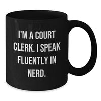 Load image into Gallery viewer, Funny Court Clerk Gift Ideas, Court Clerk Coffee Lover Mug, I'm A Court Clerk. I Speak Fluently In genius., Gifts from Friends to Court Clerks, Christmas Unique Gifts - Additional