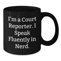 Load image into Gallery viewer, Funny Court Reporter Quote Gifts from Friends to Court Reporters, Black Coffee Mug for Court Reporter Enthusiasts, Christmas Unique Gifts - Additional