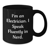 Load image into Gallery viewer, Funny Electrician Gifts from Friends, Humorous Black Coffee Mug for Electrician, I'm An Electrician. I Speak Fluently In genius. Graduation Unique Gifts - Additional