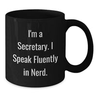 Load image into Gallery viewer, Funny Secretary Gifts for Men, Unique Black Coffee Mug, I'm A Secretary. I Speak Fluently In genius. Christmas Unique Gifts from Friends, Coworkers to Secretary - Additional