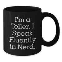 Load image into Gallery viewer, Funny Teller Gifts, I&#39;m A Teller. I Speak Fluently In genius. Graduation Black Coffee Mugs, Gifts from Friends to Teller, Unique Graduation Gifts for Teller - Additional
