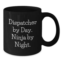 Load image into Gallery viewer, Dispatcher Gifts from Friends for Men, Funny Black Coffee Mug with Dispatcher By Day. Ninja By Night. Quote, Unique Graduation - Additional