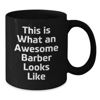 Load image into Gallery viewer, Funny Barber Gifts for Him, Black Coffee Mug, Birthday Unique Gifts from Friends, This Is What An Awesome Barber Looks Like - Additional