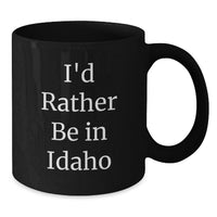 Load image into Gallery viewer, Idaho Lover Funny Mugs Gifts for Her from a Friend, Inspirational Quotes Black Coffee Mug Perfect Graduation Unique from Idaho, Fun Gifts for Her - Additional