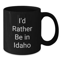 Load image into Gallery viewer, Funny Idaho Quotes Gifts for Men, Women, Friends, Coworkers and Family - I'd Rather Be In Idaho Black Coffee Mug, Graduation Unique Gifts from Idaho Enthusiasts - Additional