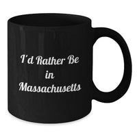 Load image into Gallery viewer, Massachusetts Inspiration Gifts from Friends and Family, Black Coffee Mug with Funny Quote 'I'd Rather Be In', Perfect for Graduation Unique Gifts - Additional