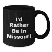 Load image into Gallery viewer, Funny Black Coffee Mug Gifts from Friends to Missouri Lovers I'd Rather Be In Missouri Christmas Unique Gifts - Additional