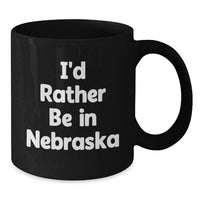 Load image into Gallery viewer, Gifts from Friends and Family, Nebraska Coffee Lovers, I'd Rather Be - Funny Black Coffee Mug - Additional