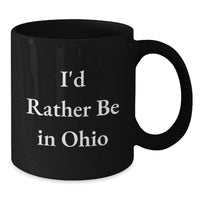 Load image into Gallery viewer, Funny Ohio Black Coffee Mug Gifts from Ohio Lovers I'd Rather Be In Ohio - Unique Graduation Gifts for Ohio Men Women Friends - Additional