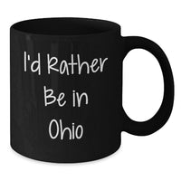 Load image into Gallery viewer, Funny Ohio Gifts from Friends or Family, Black Coffee Mugs for Ohio State Graduation, I'd Rather Be In Ohio - Additional