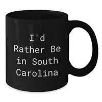 Load image into Gallery viewer, South Carolina Gifts from Friends and Family - Funny I'd Rather Be In South Carolina Black Coffee Mug for Graduation Unique Gifts - Additional
