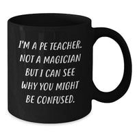 Load image into Gallery viewer, Funny PE Teacher Black Coffee Mug Gifts from Family for Graduation Unique Unique Funny PE Teacher Quote - Additional