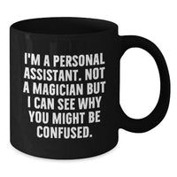 Load image into Gallery viewer, Gifts for Personal Assistants, Funny Quote Black Coffee Mug, Unique Graduation Gifts from Friends and Family - Additional