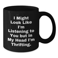 Load image into Gallery viewer, Thrifting Enthusiast Gifts Funny Quote Black Coffee Mug, Gifts from Men to Thrifting Women, Unique Graduation Gifts for Friends and Family - Additional
