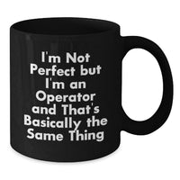 Load image into Gallery viewer, Funny Operator Gifts from Friends, Christmas Unique Operator Black Coffee Mug, 'I'm Not Perfect But I'm An Operator And That's Basically The Same Thing' Mug for Men and Women Operators - Additional