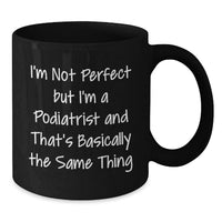 Load image into Gallery viewer, Funny Quote Black Coffee Mugs for Podiatrist Birthday Unique Gifts from Friends and Family, Unique Podiatrist Gifts for Men and Women - Additional