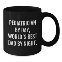 Load image into Gallery viewer, Funny Quote Gifts from Men to Pediatrician, World's Best Dad, Black Coffee Mug, Valentine's Unique Gifts - Additional