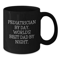 Load image into Gallery viewer, Funny Pediatrician Gifts from Dad to World's Best Pediatrician by Day Black Coffee Mug for Christmas Unique Presents - Additional