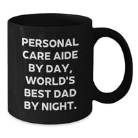 Load image into Gallery viewer, Funny Personal Care Aide Gifts from Men Friends, Christmas Unique Personalized Black Coffee Mug for Personal Care Aide Dad, Personal Care Aide By Day World's Best Dad By Night Mug - Additional