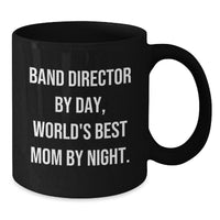 Load image into Gallery viewer, Band Director Gifts from Mom, Funny Black Coffee Mug for Graduation, &#39;Band Director By Day, World&#39;s Best Mom By Night.&#39; - Additional
