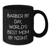 Load image into Gallery viewer, Funny Barber Gifts - Black Coffee Mugs for Barber By Day, World&#39;s Best Mom By Night - Graduation Unique Gifts from Mom to Barber - Additional
