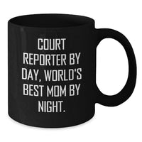 Load image into Gallery viewer, Funny Court Reporter Gifts from Mom, Unique Black Coffee Mug, Christmas Unique Gifts for Court Reporter By Day, World's Best Mom By Night. - Additional