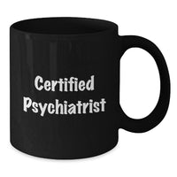 Load image into Gallery viewer, Funny Psychiatrist Gifts from Friends to a Certified Psychiatrist, Black Coffee Mug for Graduation - Additional

