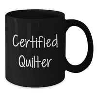 Load image into Gallery viewer, Funny Quilter Gifts from Friends, Cute Inspirational Black Coffee Mug for Certified Quilter Graduation Unique Gifts - Additional
