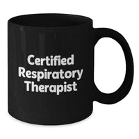 Load image into Gallery viewer, Funny Gifts from Friends for the Certified Respiratory Therapist Black Coffee Mug, Unique Christmas Unique Gifts, Inspirational Quote, 11oz, 15oz - Additional