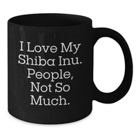 Load image into Gallery viewer, Shiba Inu Dog Lover Funny Coffee Mugs, Gifts from Friends to Family for Birthday, 'I Love My Shiba Inu People Not So Much', Black Ceramic Mug 11oz or 15oz - Additional