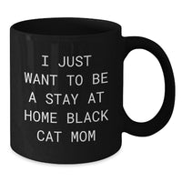 Load image into Gallery viewer, Funny Black Cat Gifts from Mom, Gifts for Black Cat Mom on Birthday, Stay at Home Black Cat Mom Mug - Additional
