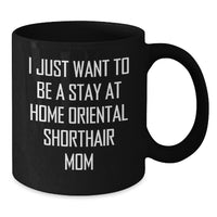 Load image into Gallery viewer, Oriental Shorthair Cat Gifts, Funny Quote Mom Mug, Gifts from Friends for Birthday, Black Coffee Mug - Additional

