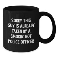 Load image into Gallery viewer, Funny Police Officer Gifts from Friends for Black Coffee Mug, &#39;Sorry This Guy Is Already Taken By A Smokin&#39; Hot Police Officer&#39; Graduation Unique Gifts - Additional
