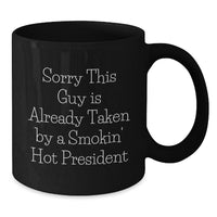 Load image into Gallery viewer, Funny President Gifts for Him, Sorry This Guy Is Already Taken By A Smokin&#39; Hot President Quote Black Coffee Mug, Graduation Unique Gifts from Men to President - Additional
