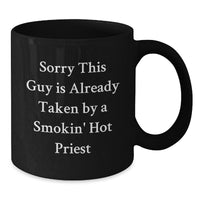 Load image into Gallery viewer, Funny Priest Quote Black Coffee Mug, Gifts from Friends, Unique Graduation Gifts for Priest, Sorry This Guy Is Already Taken - Additional
