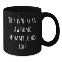 Load image into Gallery viewer, Funny Mommy Gifts from Friends - This Is What An Awesome Mommy Looks Like Black Coffee Mug, Birthday Unique Gifts for Mommy - Additional
