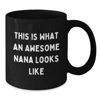 Load image into Gallery viewer, Funny Nana Gifts for Her Birthday, This Is What An Awesome Nana Looks Like Black Coffee Mug for Women from Family - Additional