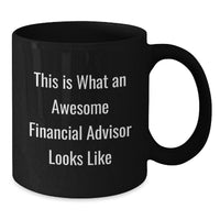 Load image into Gallery viewer, Funny Financial Advisor Gifts from Friends for Graduation, Black Coffee Mug with Quote &#39;This Is What An Awesome Financial Advisor Looks Like&#39; - Additional
