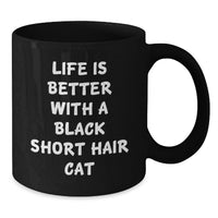 Load image into Gallery viewer, Funny Black Short Hair Cat Gifts from Men to Friends for Black Short Hair Cat Lover Birthday Unique Gifts - 'Life Is Better With A Black Short Hair Cat' Black Coffee Mug - Additional