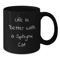 Load image into Gallery viewer, Funny Sphynx Cat Gifts for Him, Her, or Friends - Life Is Better With A Sphynx Cat Black Coffee Mug, Birthday Unique Gift - Additional