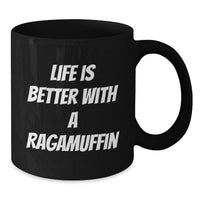 Load image into Gallery viewer, Ragamuffin Cat Lover's Funny Quote Birthday Unique Gift for Men, Women, and Friends - Black Coffee Mug - Life Is Better with a Ragamuffin - Ideal Gift from Family, Friends, or Coworkers - Additional