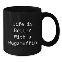 Load image into Gallery viewer, Ragamuffin Cat Lover Black Coffee Mug Funny Quote Life Is Better With A Ragamuffin Birthday Unique Gifts from Friends - Additional