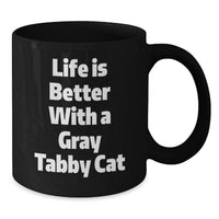 Load image into Gallery viewer, Gray Tabby Cat Gifts, Funny Inspirational Coffee Mugs for Birthday, Gifts from Friends or Family, for Gray Tabby Cat Lovers - Additional