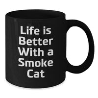 Load image into Gallery viewer, Smoke Cat Black Coffee Mug Life Is Better Funny Birthday Unique Gift for Friends - Additional