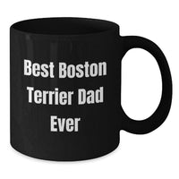 Load image into Gallery viewer, Boston Terrier Dad Coffee Mug, Funny Boston Terrier Dog Gifts for Men, Unique Birthday Unique Gifts from Friends, Family, or Coworkers - Additional