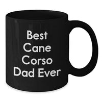 Load image into Gallery viewer, Funny Birthday Unique Gifts for Cane Corso Dog Lovers - Black Coffee Mug with 'Best Cane Corso Dad Ever' Quote - Gifts from Men to Dad for Cane Corso Dog Enthusiasts - Additional